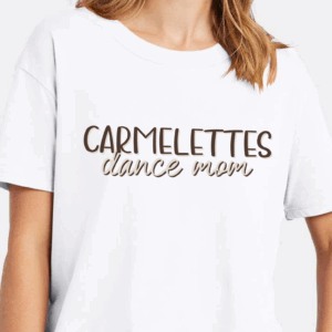 Carmelettes Dance Mom Tee